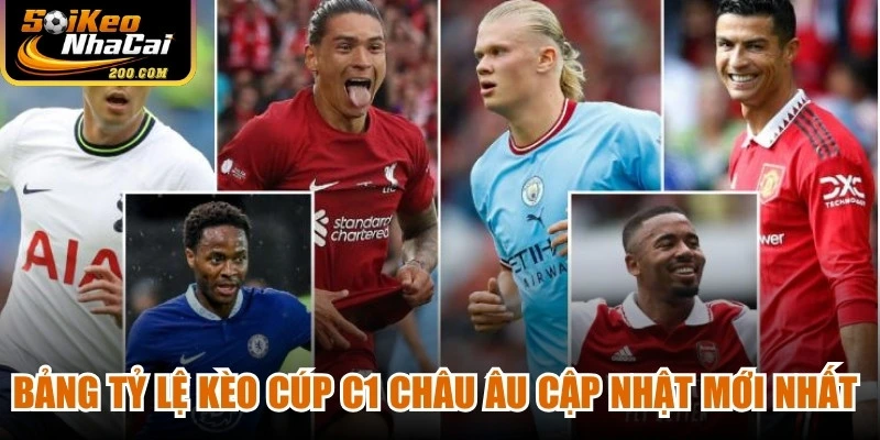 Bảng tỷ lệ kèo Cúp C1 châu Âu cập nhật mới nhất nhanh chóng