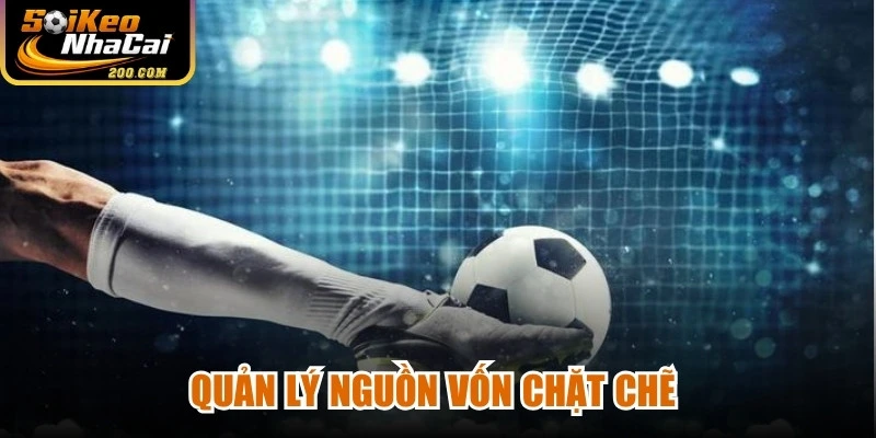 Quản lý nguồn vốn chặt chẽ là chìa khóa để tồn tại và phát triển